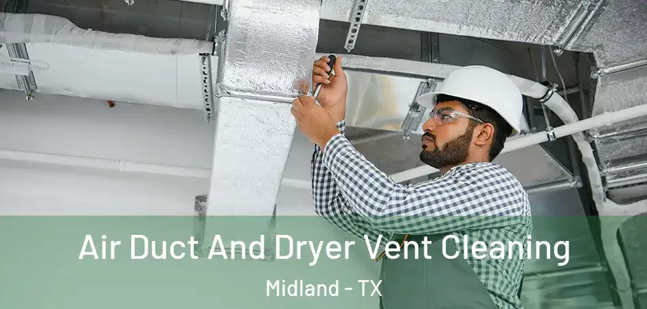 Air Duct And Dryer Vent Cleaning Midland - TX