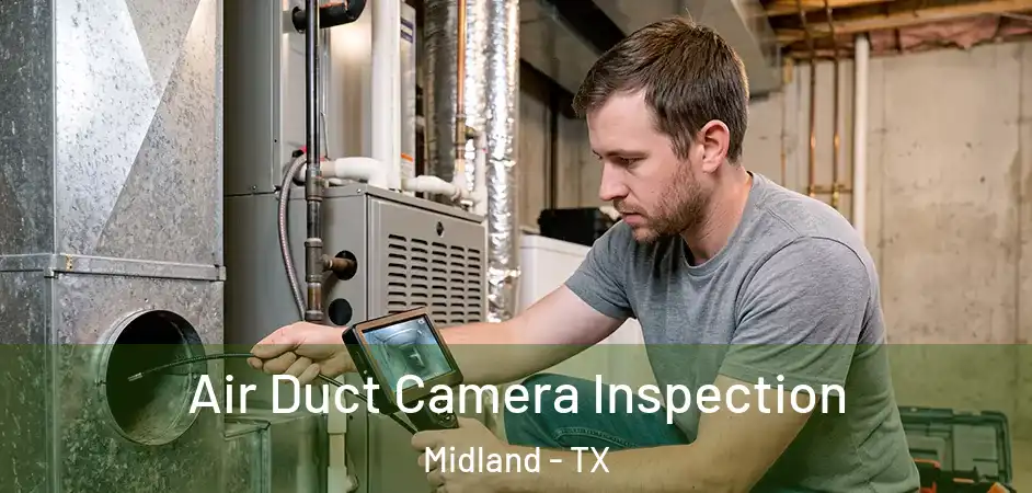 Air Duct Camera Inspection Midland - TX