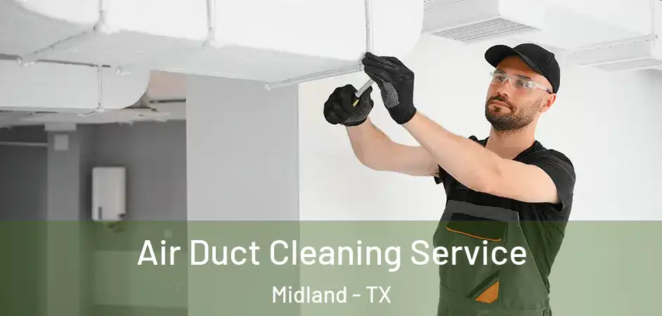  Air Duct Cleaning Service Midland - TX