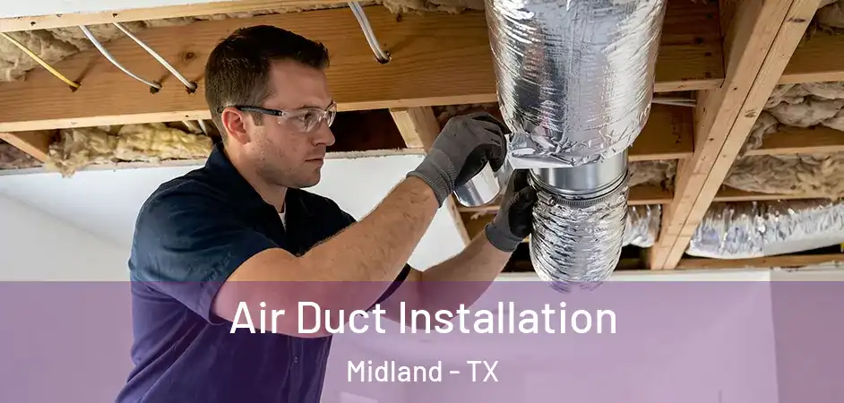  Air Duct Installation Midland - TX