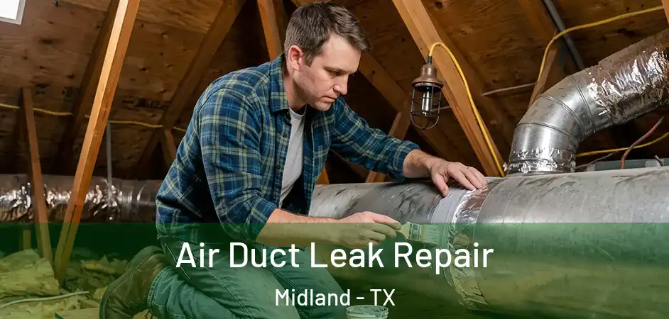 Air Duct Leak Repair Midland - TX