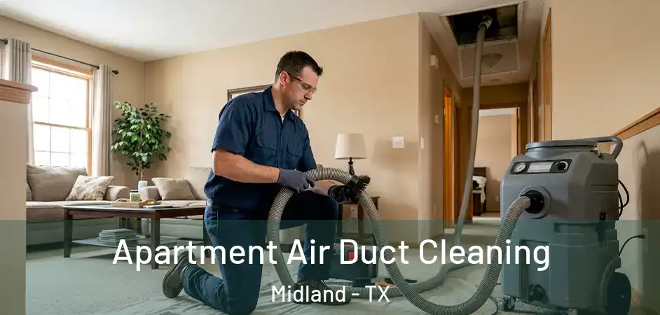 Apartment Air Duct Cleaning Midland - TX