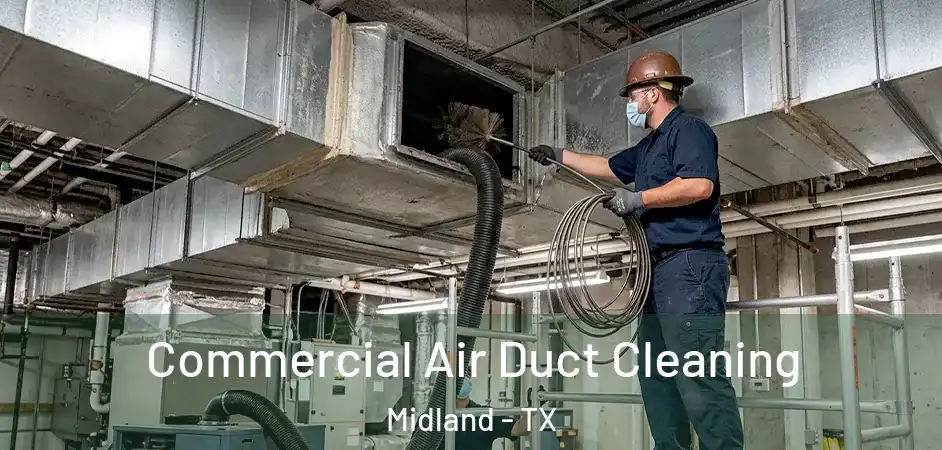 Commercial Air Duct Cleaning Midland - TX