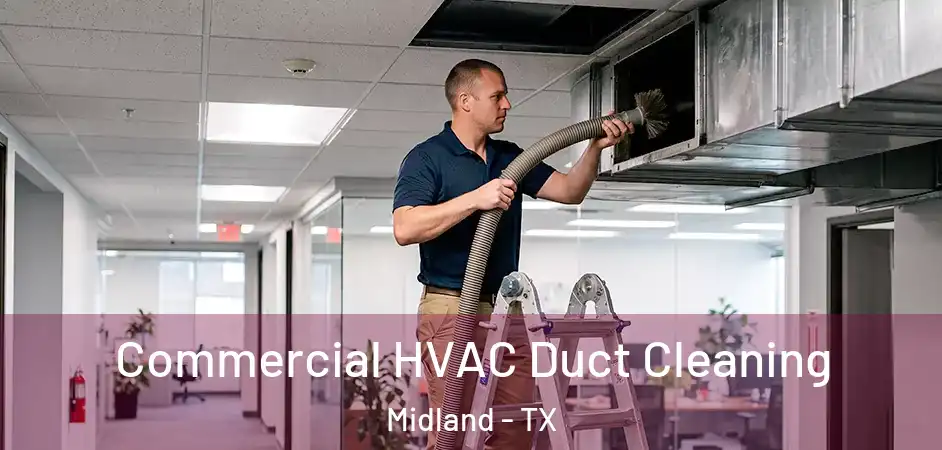Commercial HVAC Duct Cleaning Midland - TX