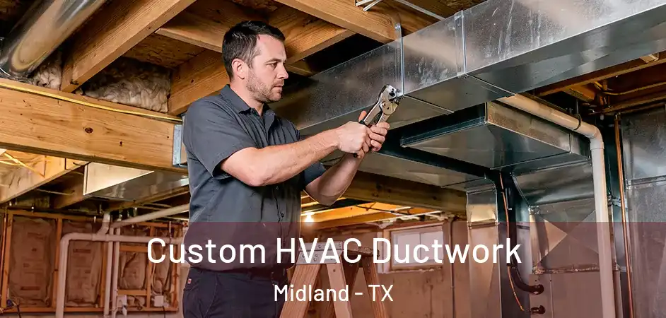 Custom HVAC Ductwork Midland - TX