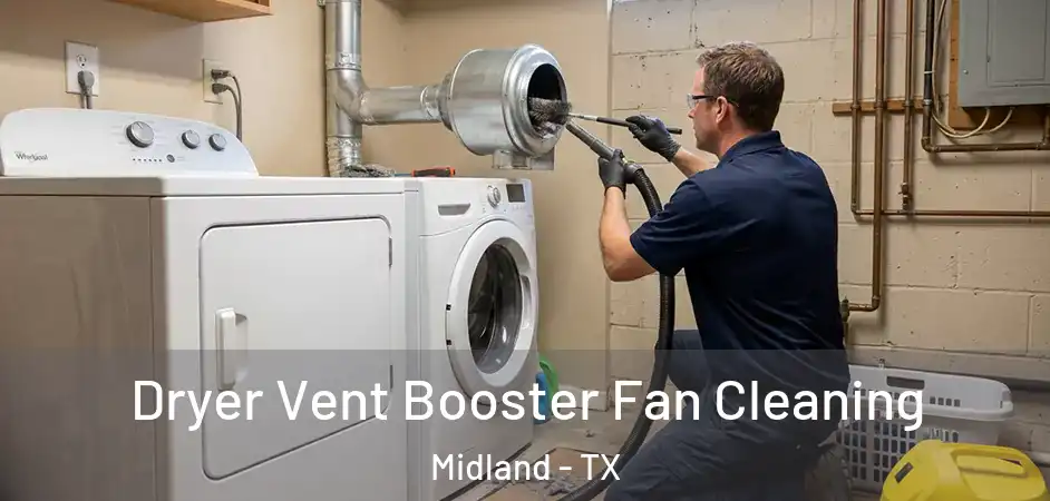 Dryer Vent Booster Fan Cleaning Midland - TX
