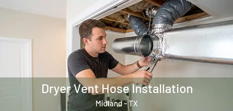  Dryer Vent Hose Installation Midland - TX