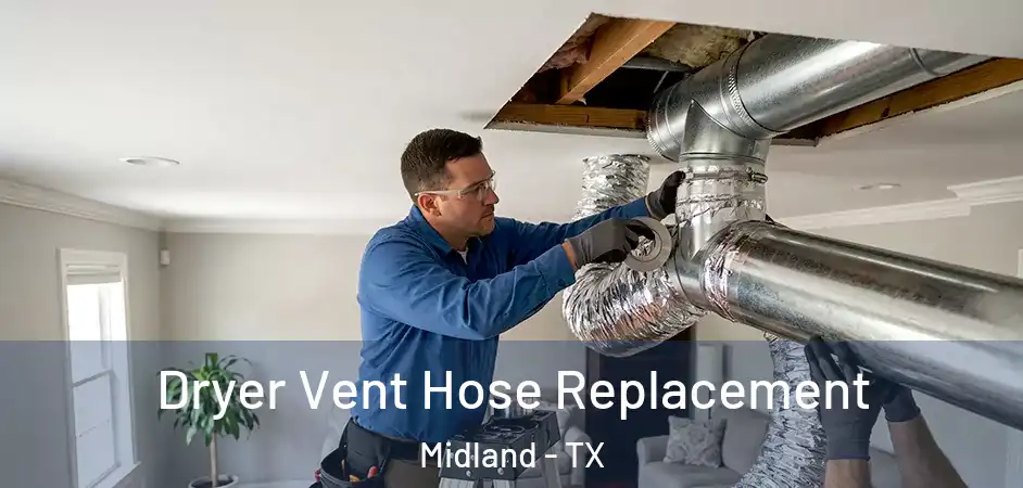  Dryer Vent Hose Replacement Midland - TX