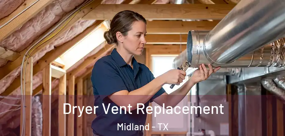 Dryer Vent Replacement Midland - TX