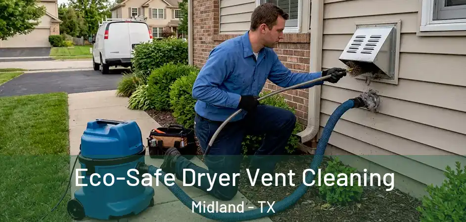  Eco-Safe Dryer Vent Cleaning Midland - TX