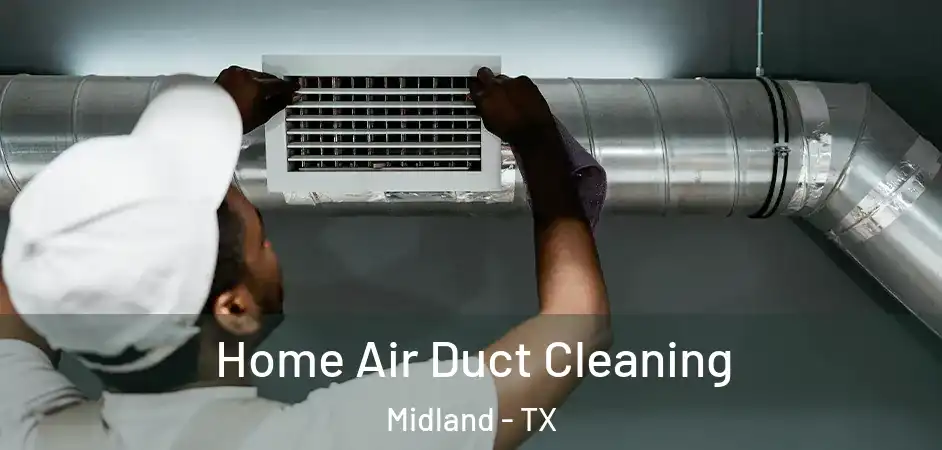  Home Air Duct Cleaning Midland - TX
