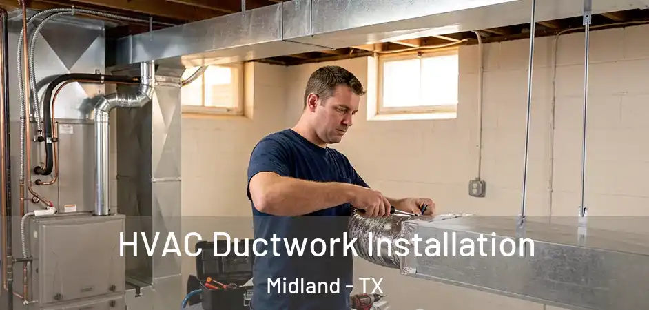 HVAC Ductwork Installation Midland - TX