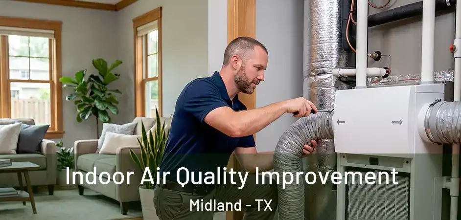 Indoor Air Quality Improvement Midland - TX